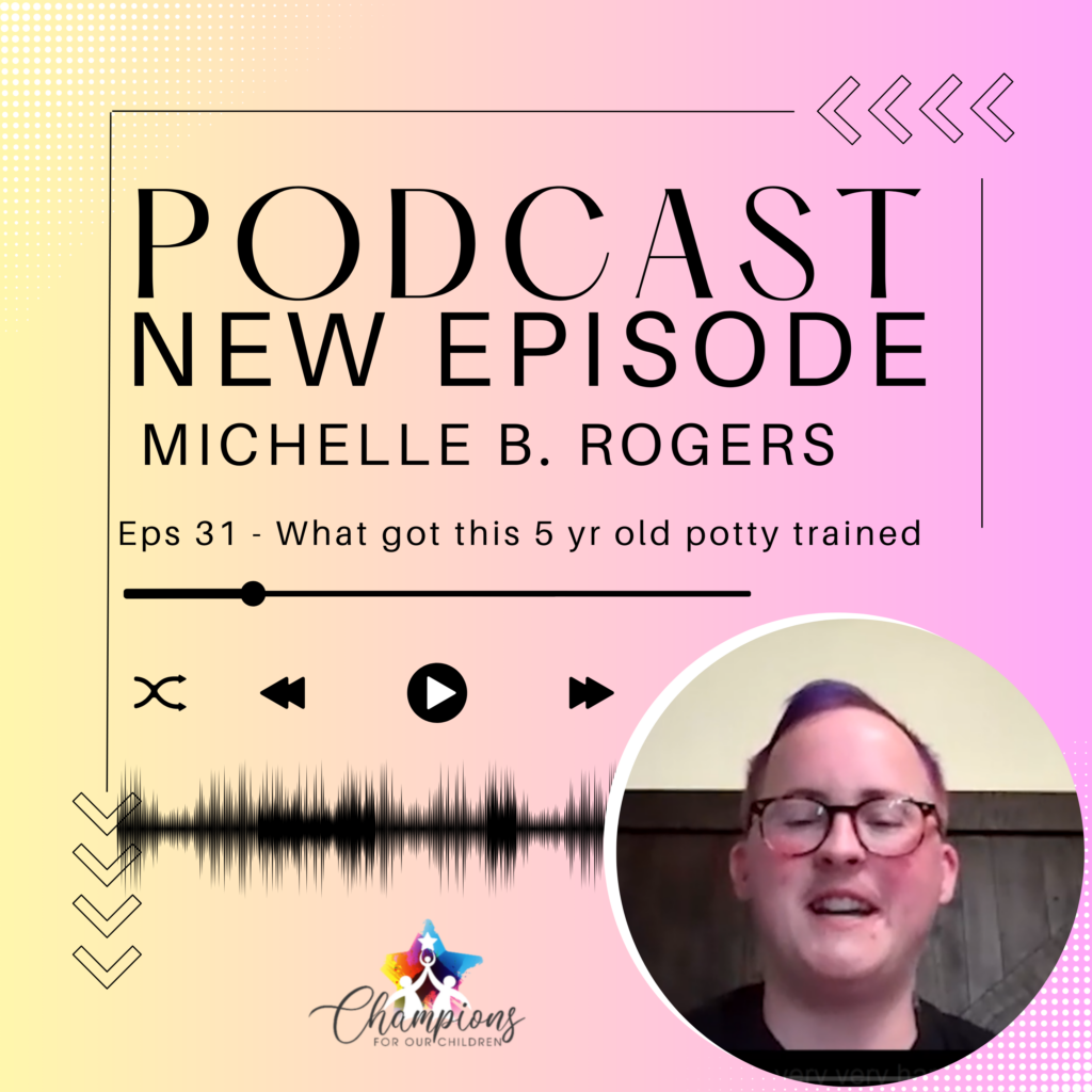 Ep31 - What got this 5 yr old potty trained