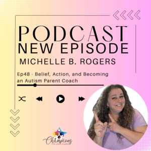 Ep48 - Belief, Action, and Becoming an Autism Parent Coach