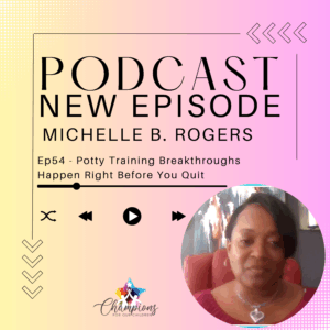 Ep54 - Potty Training Breakthroughs Happen Right Before You Quit