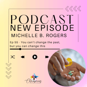 Ep 55 - You can’t change the past, but you can change this
